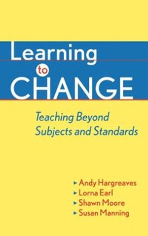 Learning to Change: Teaching Beyond Subjects and Standards; Andy Hargreaves; 2001