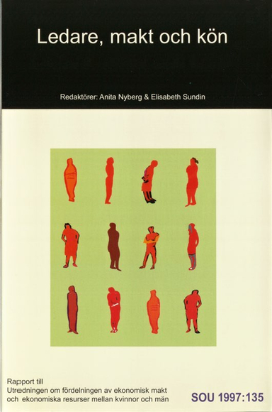 Ledare, makt och kön : rapport till Utredningen om fördelningen av ekonomisk makt och ekonomiska resurser mellan kvinnor och män; Elisabeth Sundin, Anita Nyberg, Sverige Utredningen om fördelningen av ekonomisk makt och ekonomiska resurser mellan kvinnor och män; 1997
