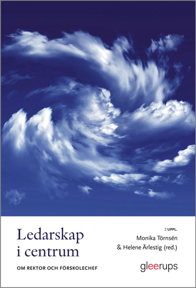 Ledarskap i centrum : Om rektor och förskolechef; Monika Törnsén (red.), Helene Ärlestig (red.); 2018