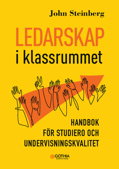 Ledarskap i klassrummet : handbok för studiero och undervisningskvalitet; John Steinberg; 2024