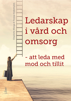 Ledarskap i vård och omsorg; Charlotte Klinga, Teresa Söderhjelm; 2022