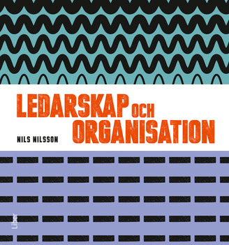 Ledarskap och organisation, Fakta och övningar; Nils Nilsson, Jan-Olof Andersson; 2015