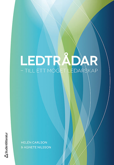 Ledtrådar : till ett moget ledarskap; Helén Carlson, Agnete Nilsson; 2012