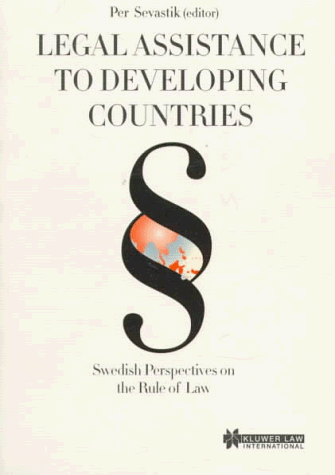 Legal assistance to developing countries : Swedish perspectives on the rule of law; Per Sevastik, Gudmundur Alfredsson; 1997