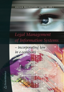 Legal management of information systems : incorporating law in e-solutions; Cecilia Magnusson Sjöberg; 2005