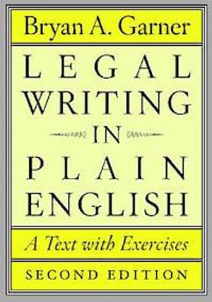 Legal Writing in Plain English; Bryan A Garner; 2013