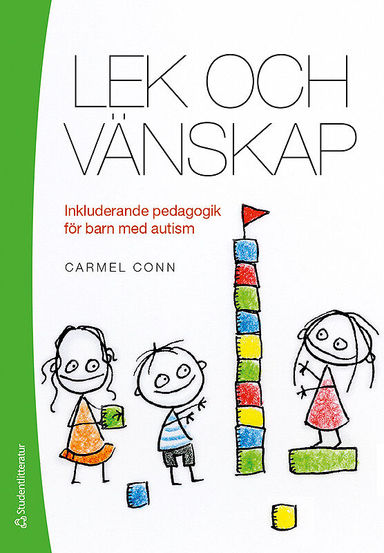 Lek och vänskap : inkluderande pedagogik för barn med autism; Carmel Conn; 2018