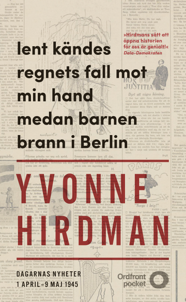 Lent kändes regnets fall mot min hand medan barnen brann i Berlin : dagarnas nyheter 1 april - 9 maj; Yvonne Hirdman; 2018