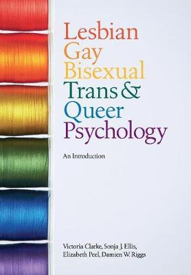 Lesbian, Gay, Bisexual, Trans and Queer Psychology; Victoria Clarke, Sonja J. Ellis, Elizabeth Peel, Damien W. R; 2010