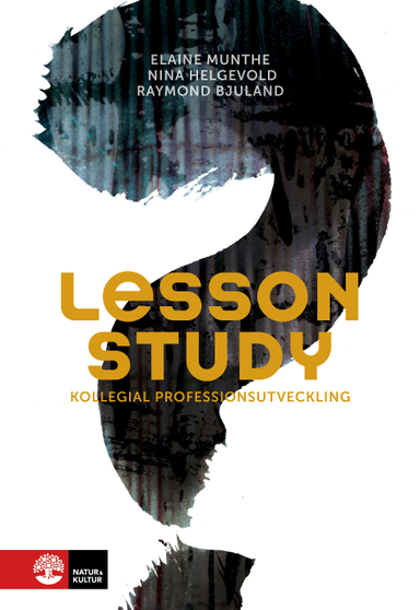 Lesson study : kollegial professionsutveckling; Elaine Munthe, Nina Helgevold, Raymond Bjuland; 2016