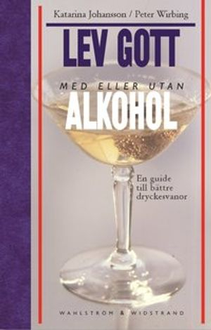 Lev gott med eller utan alkohol; Katarina Johansson, Peter Wirbing; 2001