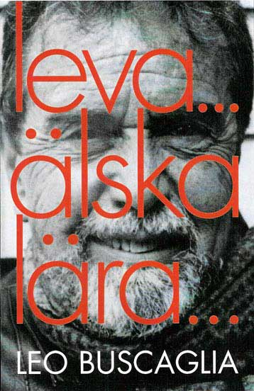 Leva älska lära : tretton föreläsningar; Leo Buscaglia; 2004