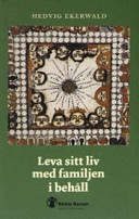 Leva sitt liv med familjen i behåll; Hedvig Ekerwald; 2004