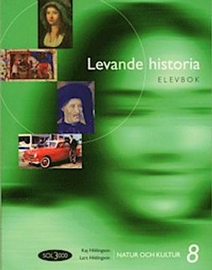 Levande historia. 8, Elevbok; Bengt Arwén, Håkan Dahlberg, Bengt Henricsson, Kaj Hildingson, Lars Hildingson, Kristina Holm, My Lieberman, Tommy Ripmarken, Ingrid Åsgård, Ylva Yngwe, Maria Ramsby; 2002