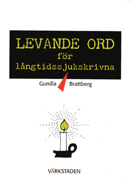 Levande ord för långtissjukskrivna; Gunilla Brattberg; 2007