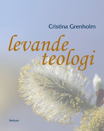 Levande teologi; Cristina Grenholm; 2010