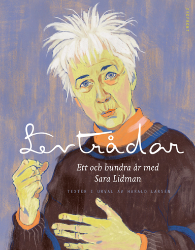 Levtrådar : ett och hundra år med Sara Lidman; Sara Lidman; 2023