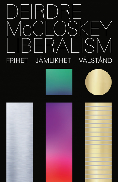 Liberalism : frihet, jämlikhet, välstånd; Deirdre N. McCloskey; 2020