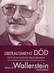 Liberalismens död : slutet på den rådande världsordningen; Immanuel Wallerstein; 2001