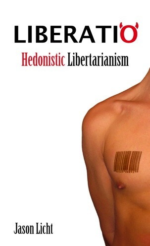 Liberatio : hedonistic libertarianism; Jason Licht; 2009