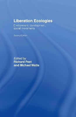 Liberation ecologies : environment, development, social movements; Richard Peet, Michael Watts; 2004