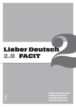 Lieber Deutsch 2 2.0 Facit; Annika Karnland, Anders Odeldahl, Christine Hofbauer, Joakim Vasiliadis; 2017