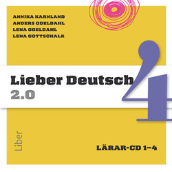 Lieber Deutsch 4 2.0 Lärar-cd 1-4; Annika Karnland, Anders Odeldahl, Lena Odeldahl, Lena Gottschalk; 2015