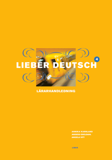 Lieber Deutsch 4 Lärarhandledning; Annika Karnland, Anders Odeldahl, Angela Vitt; 2007