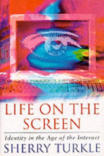 Life on the screen : identity in the age of the Internet; Sherry Turkle; 1996