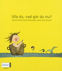 Lilla du, vad gör du nu?; Anna Dunér; 2007