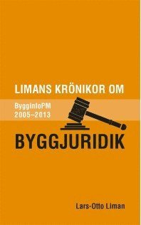 Limans krönikor om byggjuridik; Lars-Otto Liman; 2013