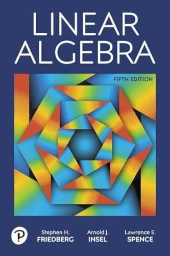 Linear Algebra; Stephen H Friedberg; 2018