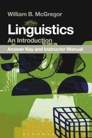 Linguistics: An Introduction Answer Key; William B McGregor; 2015