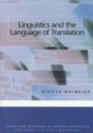 Linguistics and the Language of Translation; Kirsten Malmkjaer; 2005