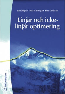 Linjär och icke-linjär optimering; Jan Lundgren, Peter Värbrand, Mikael Rönnqvist; 2001