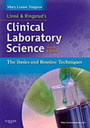 Linne & Ringsrud's Clinical Laboratory Science; Turgeon Mary Louise; 2012