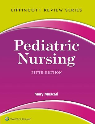 Lippincott Review: Pediatric Nursing; Mary Muscari; 2015