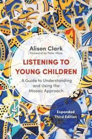 Listening to Young Children, Expanded; Alison Clark; 2017