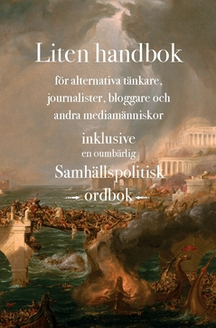 Liten handbok för alternativa tänkare : Inklusive en samhällspolitisk ordbok; Leif V Erixell; 2021