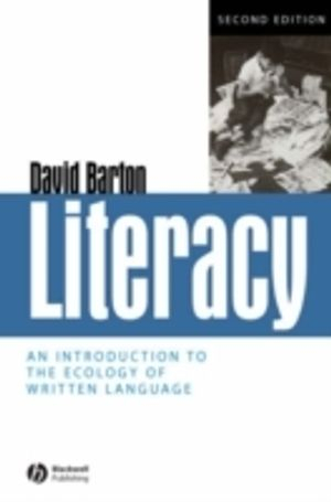 Literacy: An Introduction to the Ecology of Written Language; David Barton; 2007