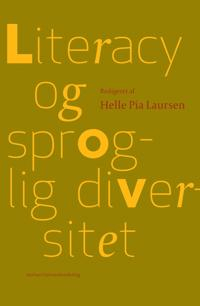 Literacy Og Sproglig Diversitet; Helle Pia Laursen; 2013