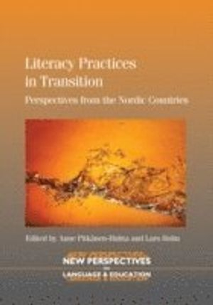 Literacy Practices in Transition; Anne Pitkanen-Huhta, Lars Holm; 2012