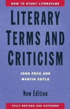 Literary Terms and Criticism; John Peck, Martin Coyle; 1993