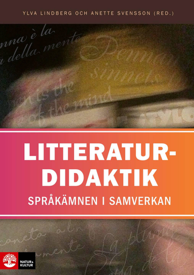 Litteraturdidaktik : språkämnen i samverkan; Ylva Lindberg, Anette Svensson; 2020