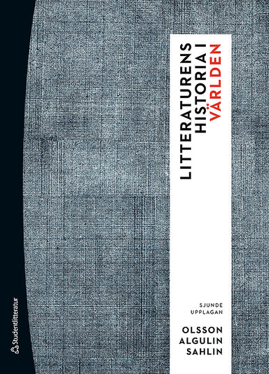 Litteraturens historia i världen; Bernt Olsson, Ingemar Algulin, Johan Sahlin; 2019