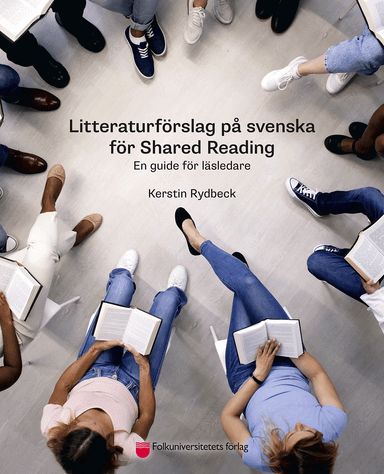 Litteraturförslag på svenska för Shared Reading : en guide för läsledare; Kerstin Rydbeck; 2024