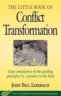 Little Book of Conflict Transformation; John Lederach; 2003