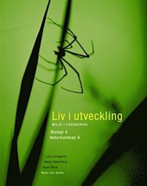 Liv i utveckling Kurs A lärobok med nk A : Biologi för gymnasieskolan; Lars Ljunggren, Bengt Söderberg, Sven Åhlin; 2003