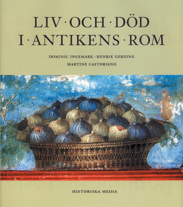 Liv och död i antikens Rom; Dominic Ingemark; 2001