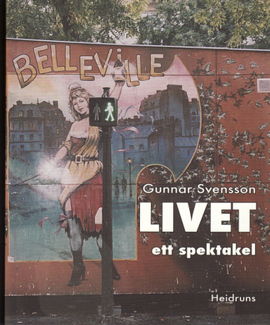 Livet : ett spektakel; Gunnar Svensson; 2008